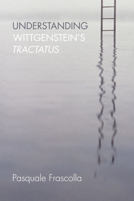Understanding Wittgenstein’s Tractatus