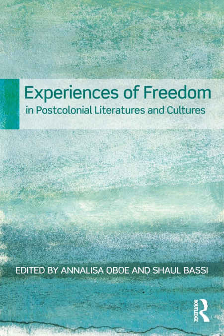 Experiences of Freedom in Postcolonial Literatures and Cultures