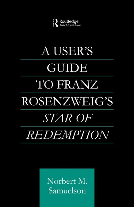A User’s Guide to Franz Rosenzweig’s Star of Redemption