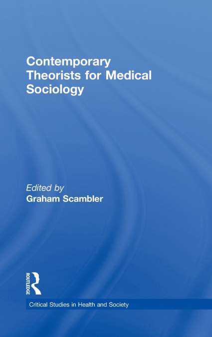 Contemporary Theorists for Medical Sociology
