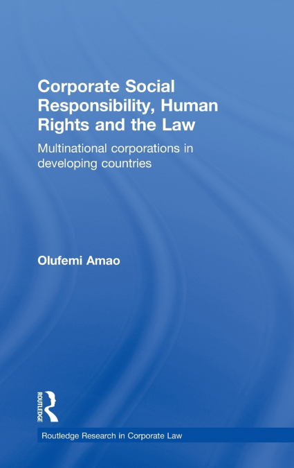 Corporate Social Responsibility, Human Rights and the Law