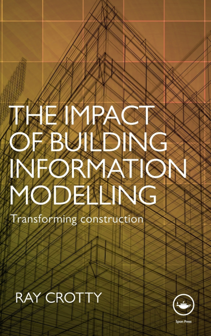The Impact of Building Information Modelling