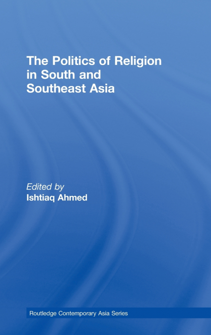 The Politics of Religion in South and Southeast Asia