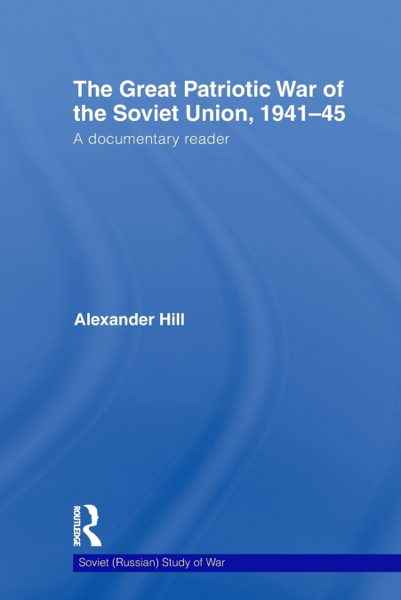 The Great Patriotic War of the Soviet Union, 1941-45