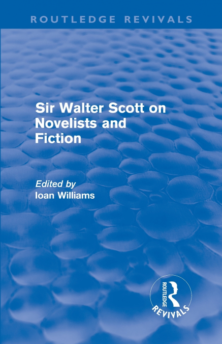 Sir Walter Scott on Novelists and Fiction (Routledge Revivals)