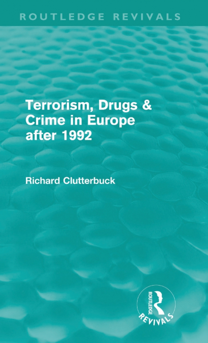 Terrorism, Drugs & Crime in Europe after 1992 (Routledge Revivals)