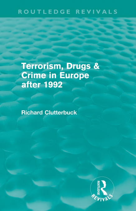 Terrorism, Drugs & Crime in Europe after 1992 (Routledge Revivals)