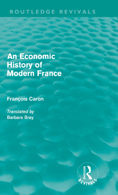 An Economic History of Modern France (Routledge Revivals)