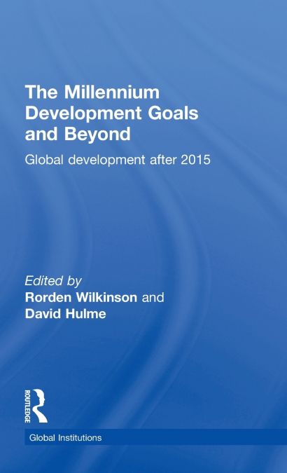 The Millennium Development Goals and Beyond