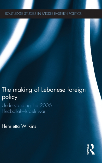 The Making of Lebanese Foreign Policy