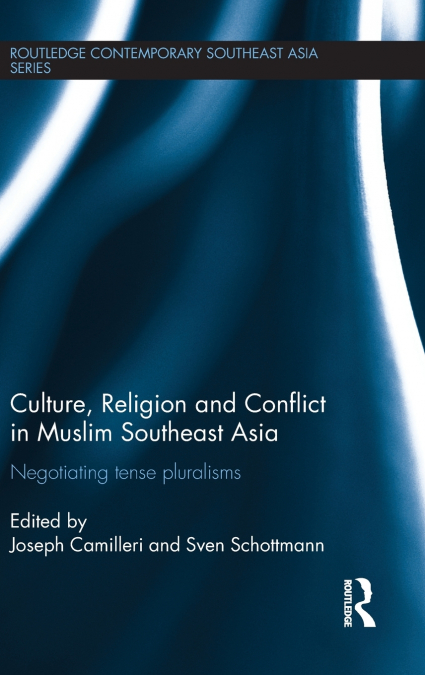 Culture, Religion and Conflict in Muslim Southeast Asia