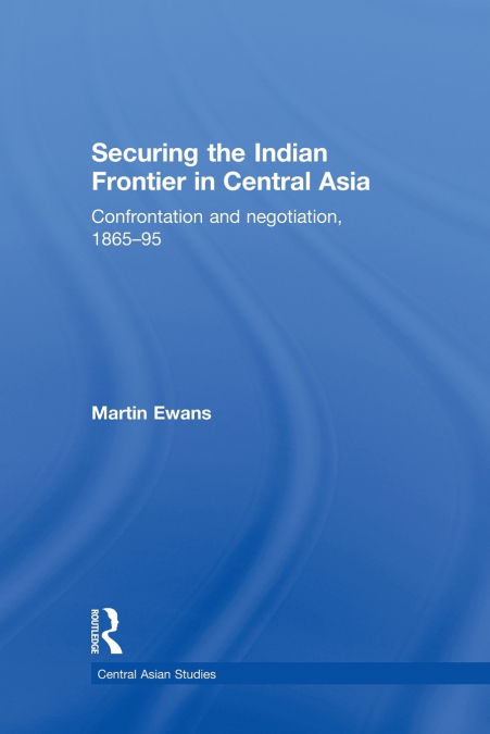 Securing the Indian Frontier in Central Asia