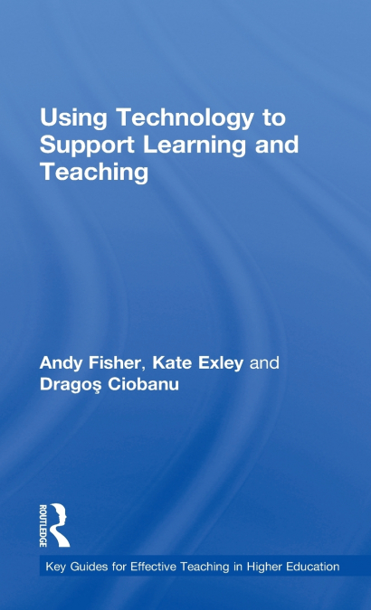 Using Technology to Support Learning and Teaching