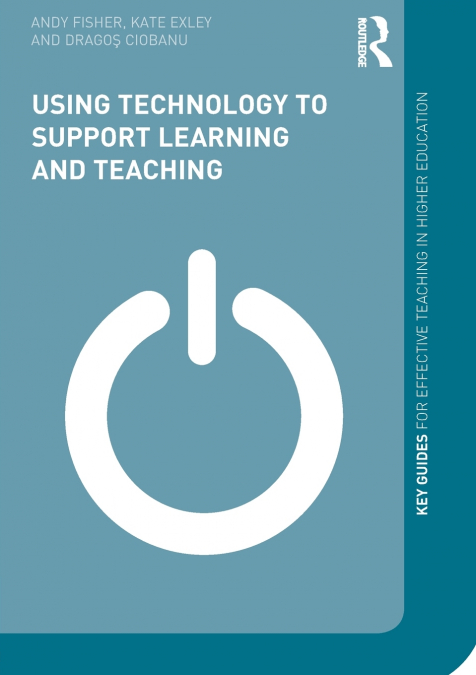 Using Technology to Support Learning and Teaching