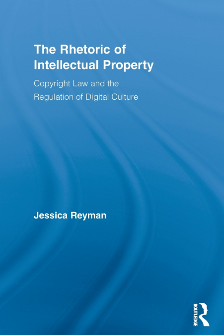The Rhetoric of Intellectual Property