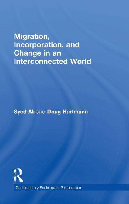 Migration, Incorporation, and Change in an Interconnected World
