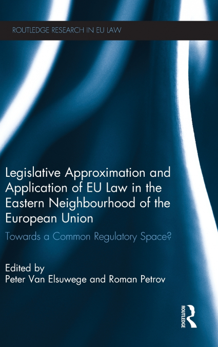 Legislative Approximation and Application of EU Law in the Eastern Neighbourhood of the European Union