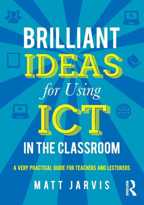 Brilliant Ideas for Using ICT in the Classroom