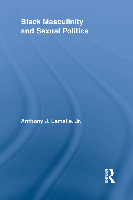 Black Masculinity and Sexual Politics