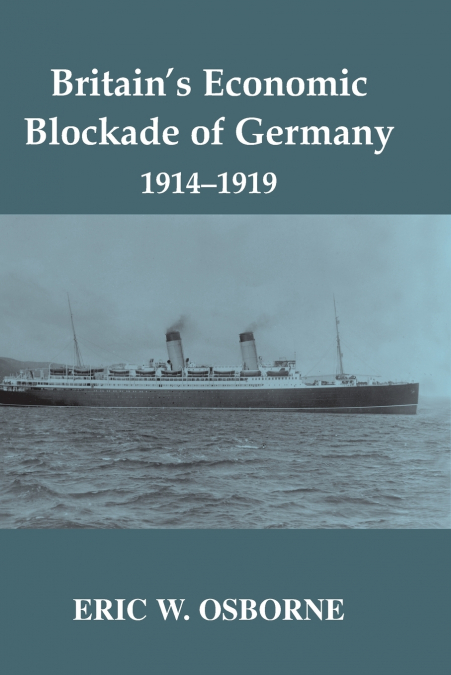 Britain’s Economic Blockade of Germany, 1914-1919