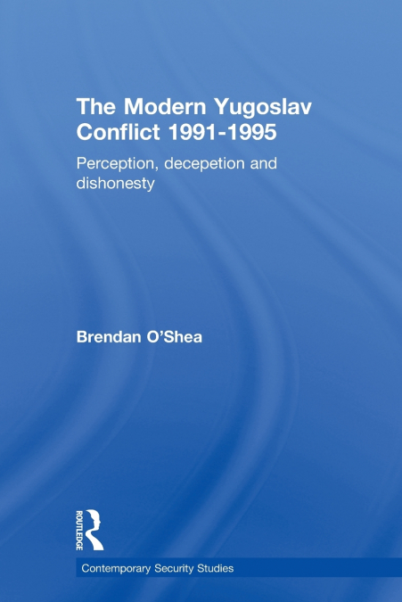 Perception and Reality in the Modern Yugoslav Conflict