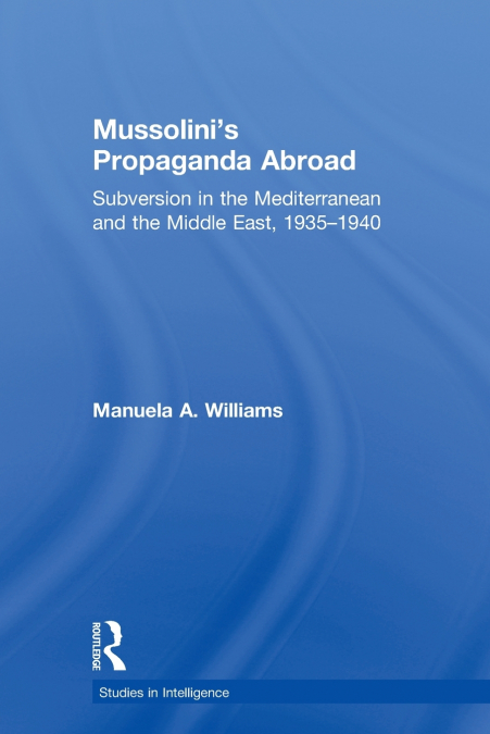 Mussolini’s Propaganda Abroad