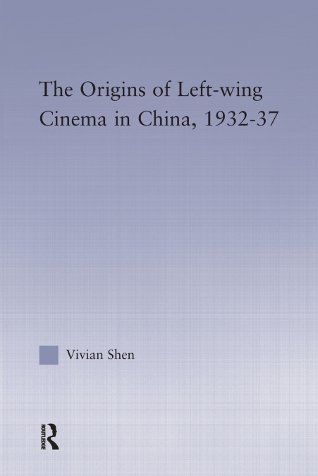 The Origins of Leftwing Cinema in China, 1932-37