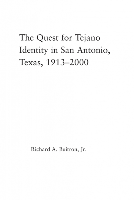 The Quest for Tejano Identity in San Antonio, Texas, 1913-2000