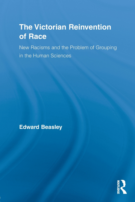 The Victorian Reinvention of Race