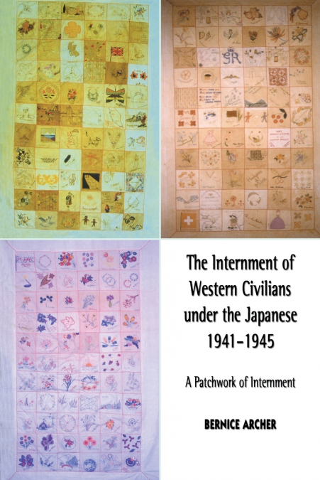 The Internment of Western Civilians under the Japanese 1941-1945
