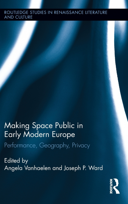 Making Space Public in Early Modern Europe