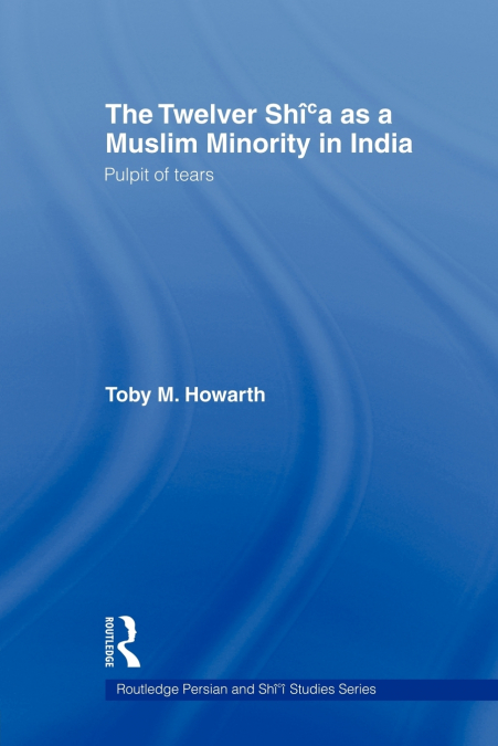 The Twelver Shi’a as a Muslim Minority in India