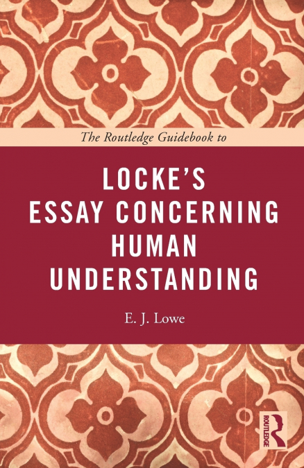 The Routledge Guidebook to Locke’s Essay Concerning Human Understanding