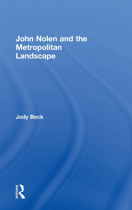 John Nolen and the Metropolitan Landscape