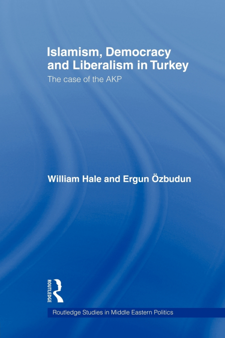 Islamism, Democracy and Liberalism in Turkey