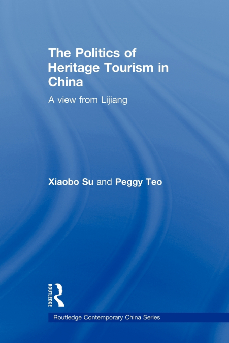 The Politics of Heritage Tourism in China