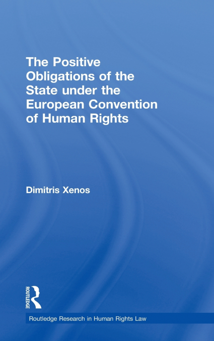 The Positive Obligations of the State under the European Convention of Human Rights