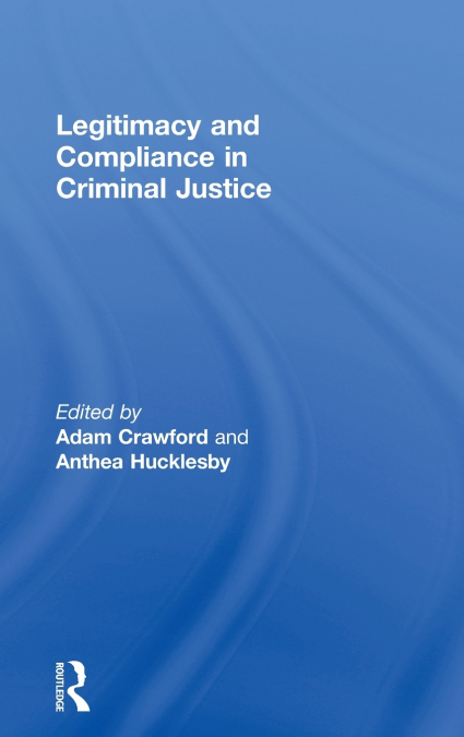 Legitimacy and Compliance in Criminal Justice