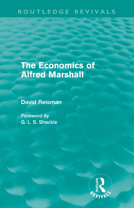 The Economics of Alfred Marshall (Routledge Revivals)
