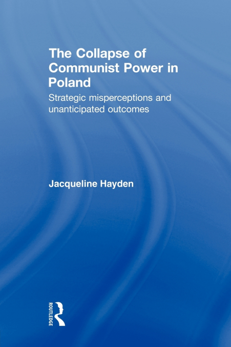 The Collapse of Communist Power in Poland