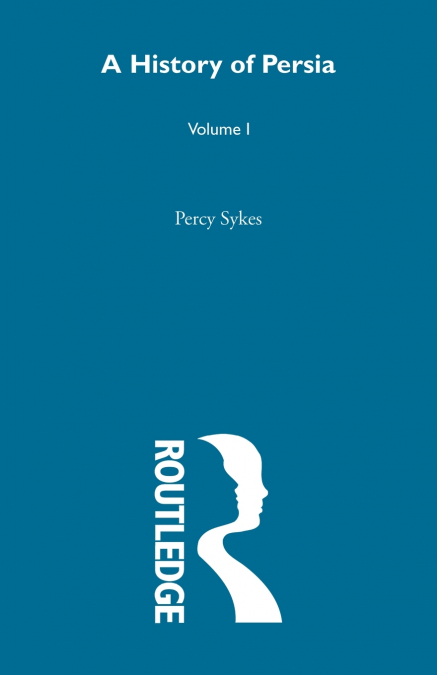 A History Of Persia (Volume 1)