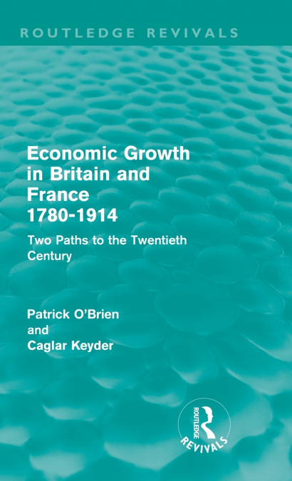 Economic Growth in Britain and France 1780-1914 (Routledge Revivals)