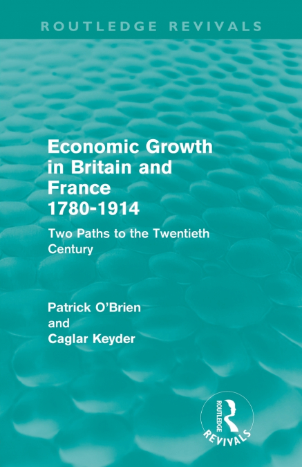 Economic Growth in Britain and France 1780-1914 (Routledge Revivals)