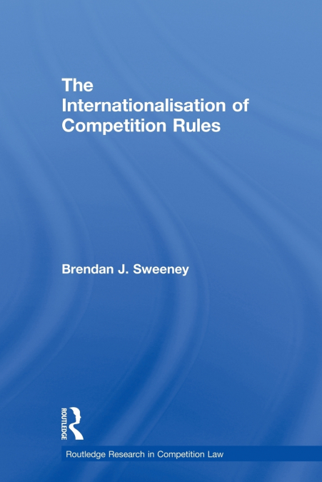 The Internationalisation of Competition Rules