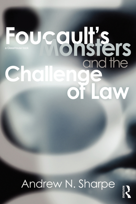Foucault’s Monsters and the Challenge of Law