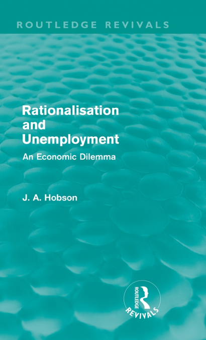 Rationalisation and Unemployment (Routledge Revivals)