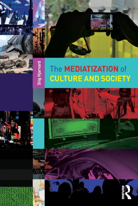 The Mediatization of Culture and Society