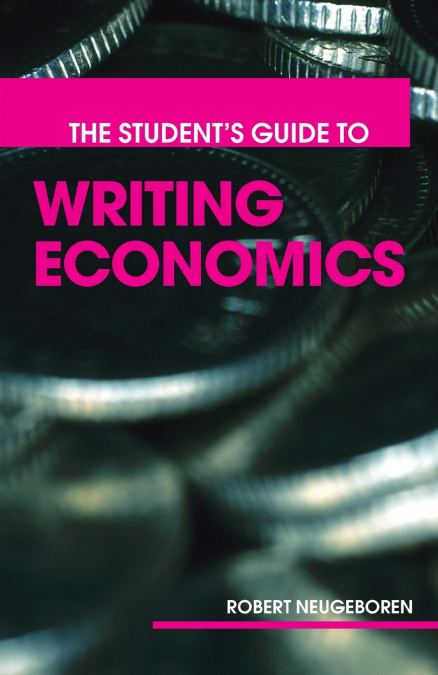 The Student’s Guide to Writing Economics