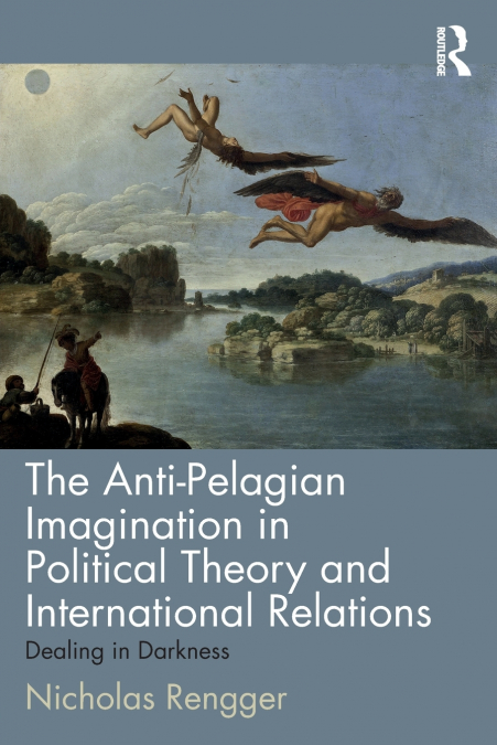 The Anti-Pelagian Imagination in Political Theory and International Relations