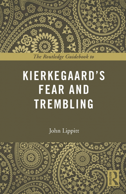The Routledge Guidebook to Kierkegaard’s Fear and Trembling